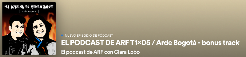 Escucha el Podcast de ARF con Arde Bogotá como invitado en Spotify.