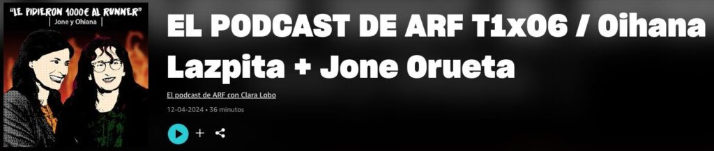 Enlace al podcast de ARF en Amazon con Oihana Lazpita y Jone Orueta, episodio 06.
